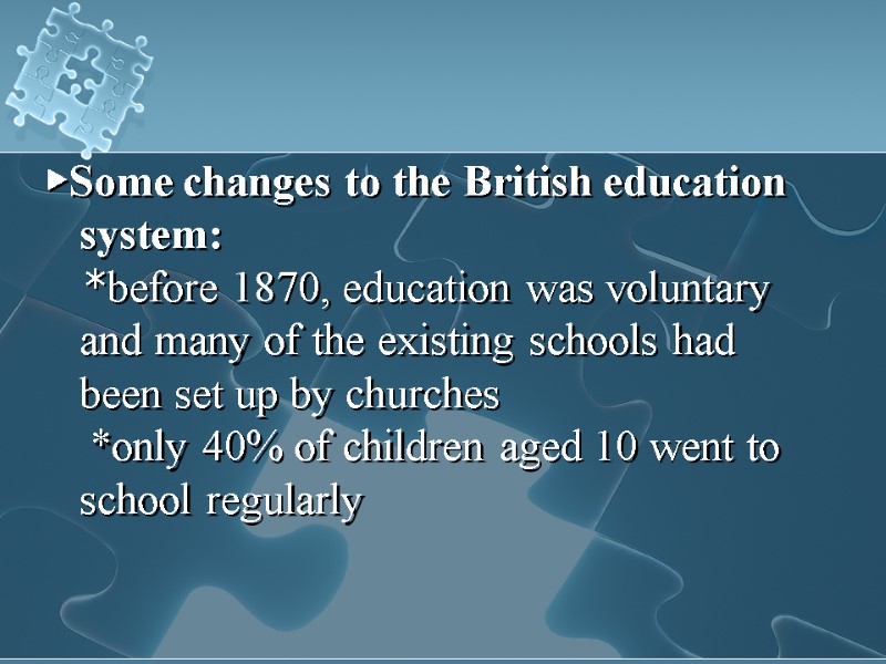 ▶Some changes to the British education system:    *before 1870, education was